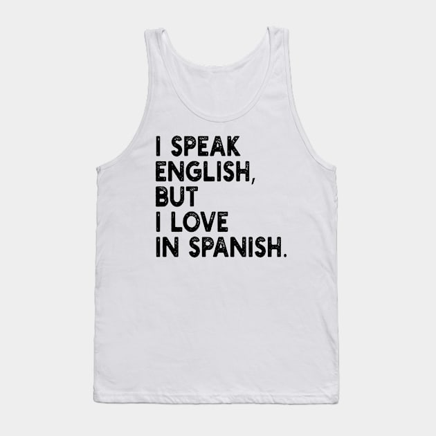 i speak english, but i love in spanish. Tank Top by mdr design